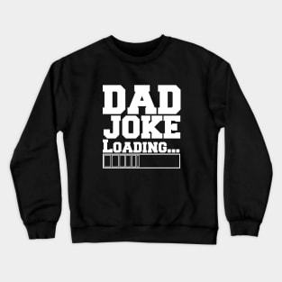 Dad Joke Loading Crewneck Sweatshirt